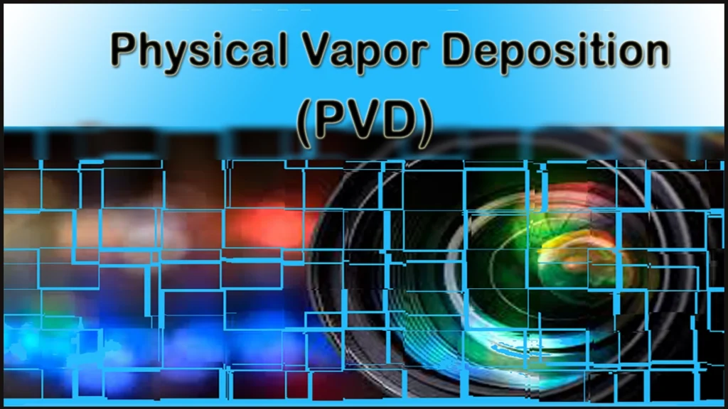 Physical Vapor Deposition Technique (PVD)