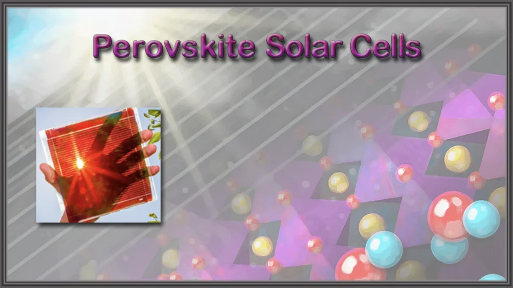 Perovskite Solar Cells Perovskite Solar Cells