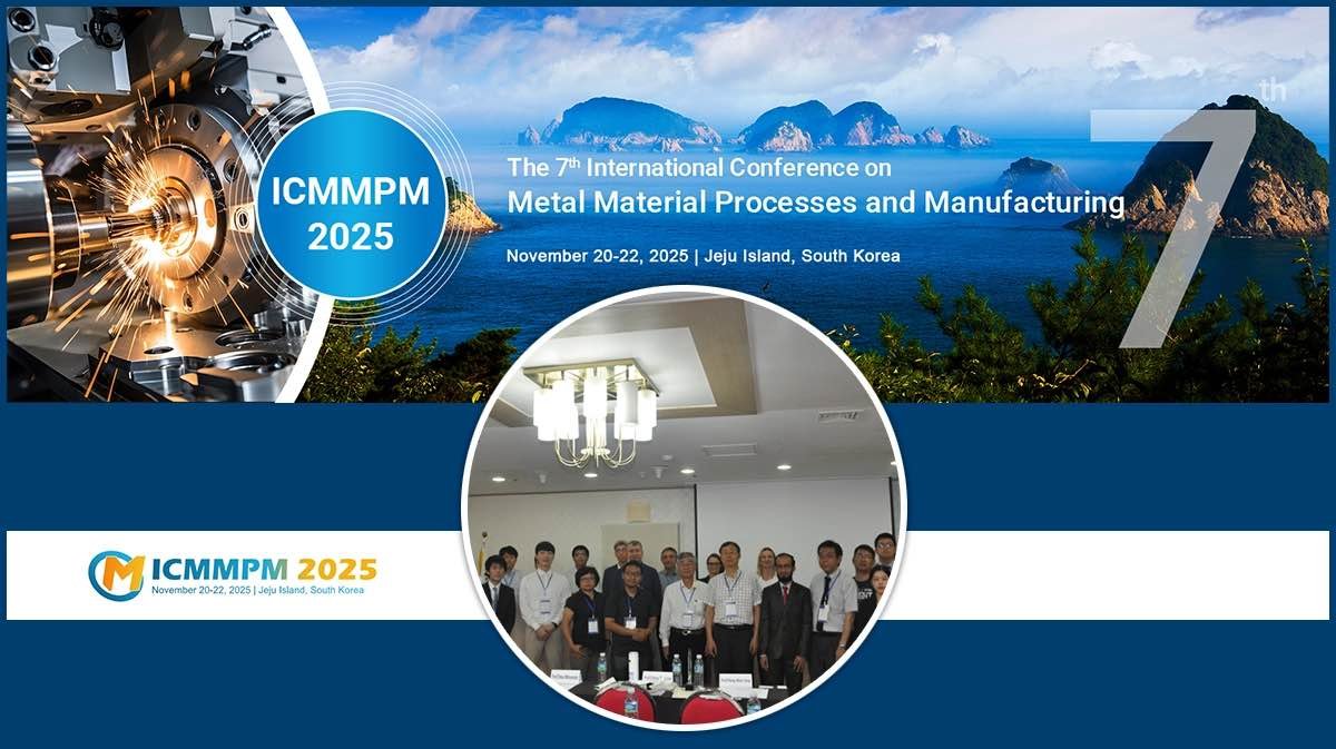 International Conference on Metal Materials Processes and Manufacturing (ICMMPM 2025) International Conference on Metal Materials Processes and Manufacturing (ICMMPM 2025)