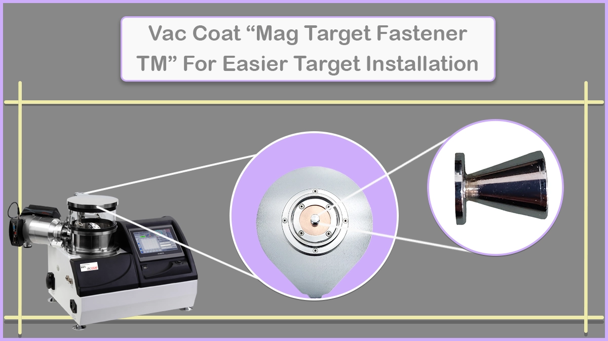 Vac Coat “Mag Target Fastener TM” For Easier Target Installation Vac Coat “Mag Target Fastener TM” For Easier Target Installation