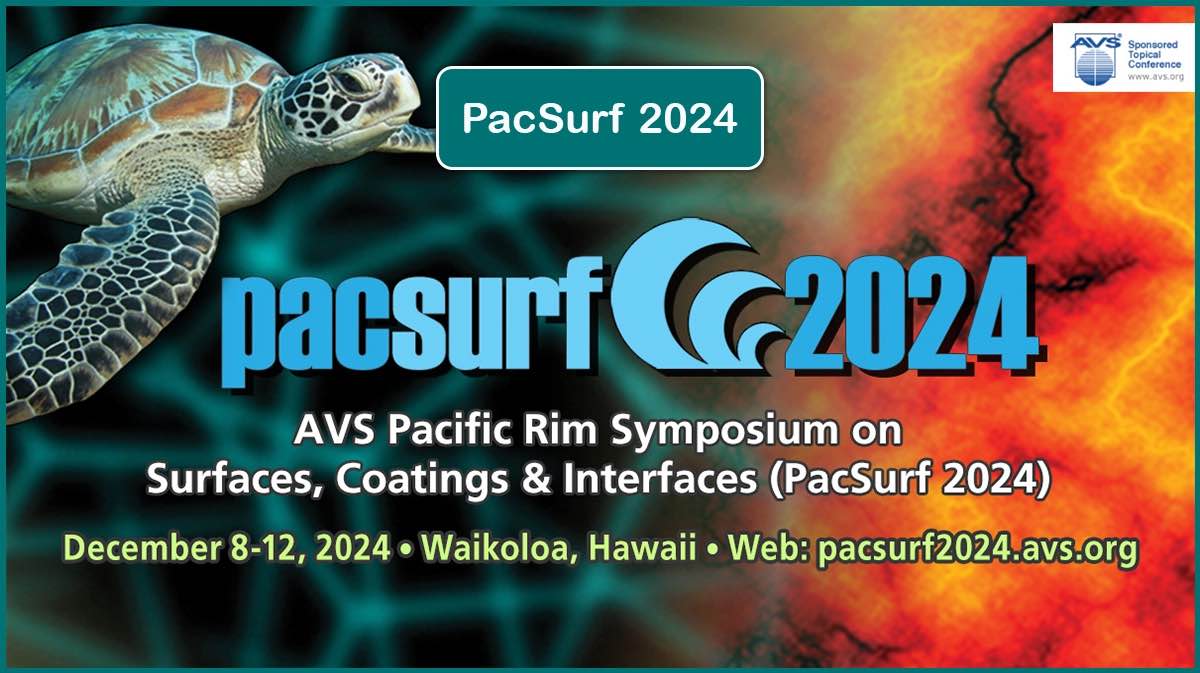PacSurf 2024 AVS Pacific Rim Symposium on Surfaces, Coatings and Interfaces (PacSurf 2024)