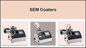 SEM Coaters | Coating Techniques for SEM