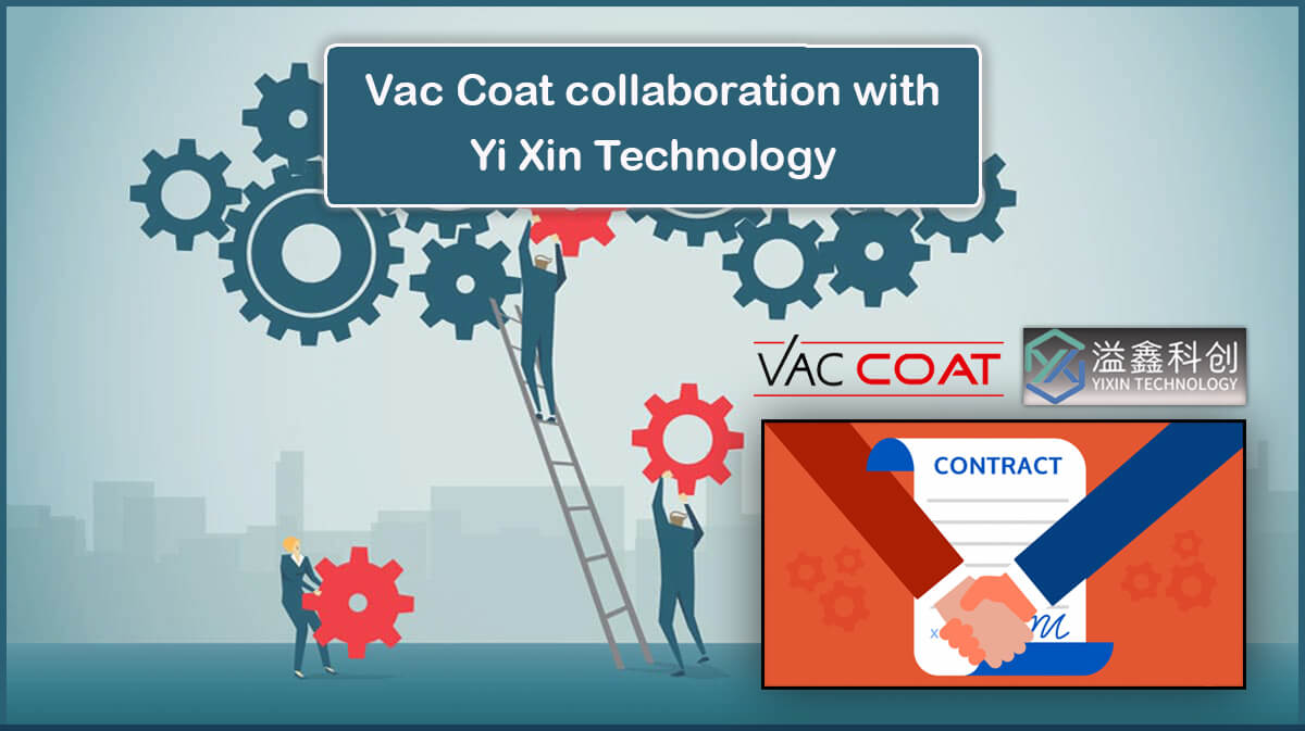 VacCoat Collaboration with Yi Xin Technology VacCoat collaboration with Yi Xin technology