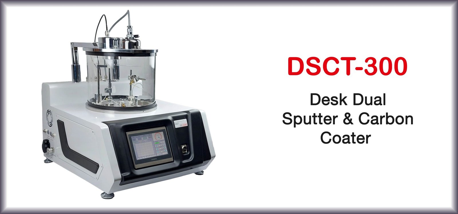High Vacuum Dual Sputter and Carbon Coater – DSCT-300 High Vacuum Dual Sputter and Carbon Coater – DSCT-300